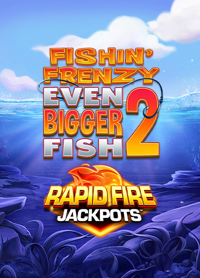 Fishin Frenzy Even Bigger Fish 2 Rapid Fire JP